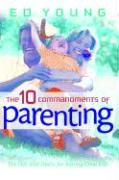 The 10 Commandments of Parenting