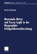 Neuronale Netze und Fuzzy-Logik in der Neuprodukt-Erfolgsfaktorenforschung