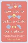 How Not to Calm a Child on a Plane