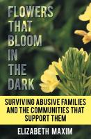 Flowers That Bloom in the Dark: Surviving Abusive Families and the Communities That Support Them