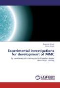 Experimental investigations for development of MMC