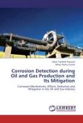Corrosion Detection during Oil and Gas Production and Its Mitigation