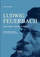 Ludwig Feuerbach: Sein Leben und seine Werke