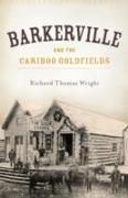 Barkerville & the Cariboo Goldfields