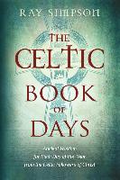 The Celtic Book of Days: Ancient Wisdom for Each Day of the Year from the Celtic Followers of Christ