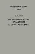 The Advanced Theory of Language as Choice and Chance