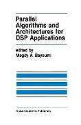 Parallel Algorithms and Architectures for DSP Applications