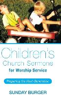 Children's Church Sermons for Worship Service: Preparing the Next Generation