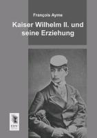 Kaiser Wilhelm II. und seine Erziehung