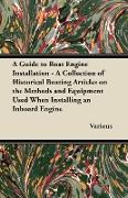 A Guide to Boat Engine Installation - A Collection of Historical Boating Articles on the Methods and Equipment Used When Installing an Inboard Engin