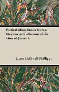 Poetical Miscellanies from a Manuscript Collection of the Time of James I