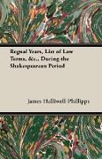 Regnal Years, List of Law Terms, &C., During the Shakespearean Period