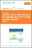 Policy and Politics in Nursing and Healthcare - Revised Reprint - Elsevier eBook on Vitalsource (Retail Access Card)