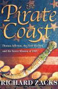 The Pirate Coast: Thomas Jefferson, the First Marines, and the Secret Mission of 1805