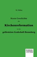 Kurze Geschichte der Kirchenreformation in der gefürsteten Grafschaft Henneberg