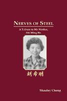 Nerves of Steel. A Tribute to My Mother, Shi Ming Hu