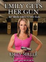 Emily Gets Her Gun: But Obama Wants to Take Yours