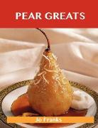 Pear Greats: Delicious Pear Recipes, the Top 83 Pear Recipes