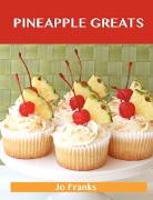 Pineapple Greats: Delicious Pineapple Recipes, the Top 100 Pineapple Recipes