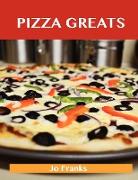 Pizza Greats: Delicious Pizza Recipes, the Top 93 Pizza Recipes