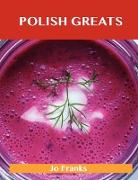 Polish Greats: Delicious Polish Recipes, the Top 56 Polish Recipes