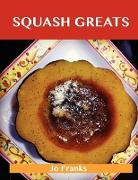 Squash Greats: Delicious Squash Recipes, the Top 100 Squash Recipes