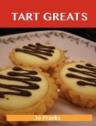 Tart Greats: Delicious Tart Recipes, the Top 62 Tart Recipes