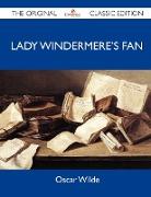 Lady Windermere's Fan - The Original Classic Edition