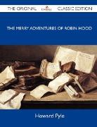 The Merry Adventures of Robin Hood - The Original Classic Edition