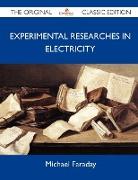 Experimental Researches in Electricity - The Original Classic Edition
