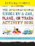 All You Need Is a Pencil: The Stuck in a Car, Plane, or Train Activity Book