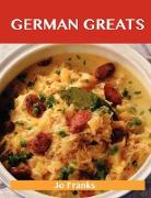German Greats: Delicious German Recipes, the Top 93 German Recipes