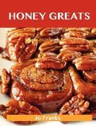 Honey Greats: Delicious Honey Recipes, the Top 100 Honey Recipes