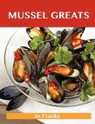 Mussel Greats: Delicious Mussel Recipes, the Top 90 Mussel Recipes