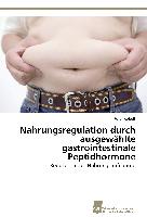Nahrungsregulation durch ausgewählte gastrointestinale Peptidhormone