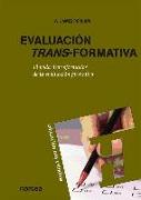 Evaluación trans-formativa : el poder transformador de la evaluación formativa