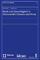 Recht und Gerechtigkeit in Dürrenmatts Dramen und Prosa