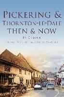 Pickering and Thornton-le-Dale Then & Now