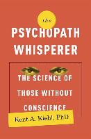 The Psychopath Whisperer: The Science of Those Without Conscience