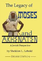 The Legacy of Moses and Akhenaten