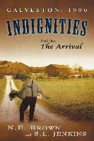 Galveston: 1900: Indignities, Book One: The Arrival