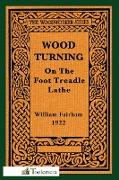 Wood-Turning on the Foot Treadle Lathe