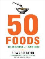 50 Foods: The Essentials of Good Taste