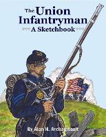 The Union Infantryman: A Sketchbook