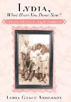 Lydia, What Have You Done Now?: A Four-Year-Old's View of Living the Christian Life