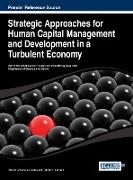 Strategic Approaches for Human Capital Management and Development in a Turbulent Economy