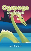 Ogopogo and Friends: A Nonsense Novel