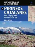 Pirineos catalanes : las 10 mejores travesías a pie : del valle de Arán al cabo de Creus