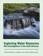 Exploring Water Resources: GIS Investigations for the Earth Sciences (with CD-Rom) [With CDROM]
