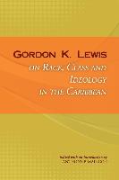 Gordon K. Lewis on Race, Class and Ideology in the Caribbean